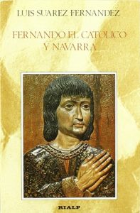 Fernando el Católico y Navarra - Luis Suárez Fernández