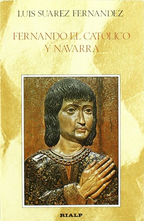 Fernando el Católico y Navarra - Luis Suárez Fernández
