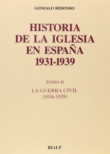 Historia de la Iglesia en España. II. La Guerra Civil - Gonzalo Redondo Gálvez