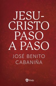 Jesucristo paso a paso - José Benito Cabaniña
