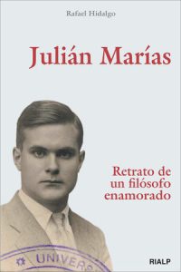 Julián María. Retrato de un filósofo enamorado - Rafael Hidalgo Navarro