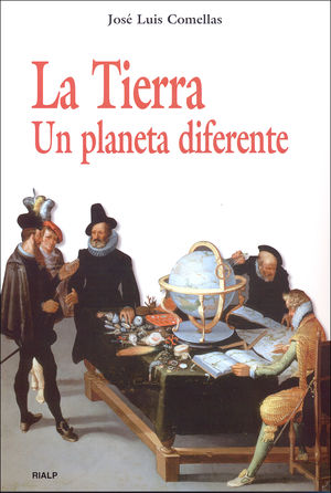 La Tierra. Un planeta diferente - José Luis Comellas García-Lera