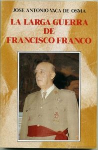 La larga guerra de Francisco Franco - José Antonio Vaca de Osma