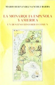 La monarquía Española y América - Mario Hernández Sánchez-Barba
