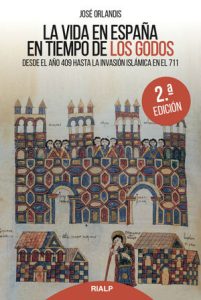 La vida en España en tiempo de los godos - José Orlandis Rovira