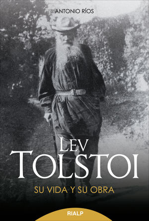 Lev Tolstoi. Su vida y su obra - Antonio Ríos Rojas