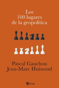 Los 100 lugares de la geopolítica - Pascal Gauchon