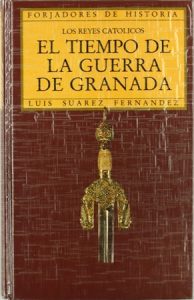 Los Reyes Católicos. El tiempo de la guerra de Granada - Luis Suárez Fernández