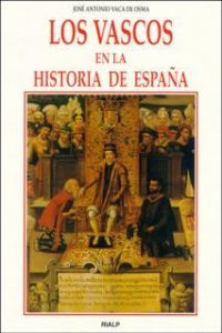 Los vascos en la historia de España - José Antonio Vaca de Osma