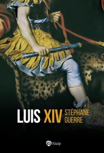 Luis XIV - Stéphane Guerre