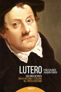 Lutero 500 años después - Pablo Blanco