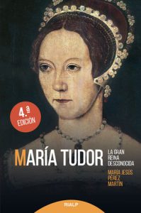 María Tudor. La gran reina desconocida - María Jesús Pérez Martín