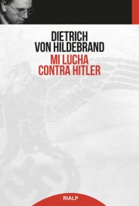Mi lucha contra Hitler - Dietrich von Hildebrand
