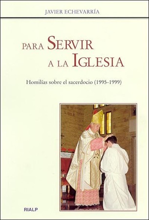 Para servir a la Iglesia – Javier Echevarría Rodríguez