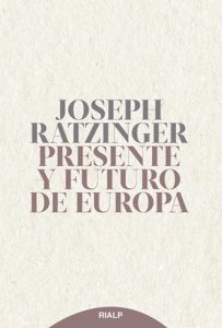 Presente y futuro de Europa - Joseph Ratzinger