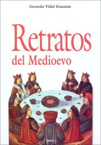 Retratos del Medioevo - Gerardo Vidal Guzmán