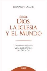 Sobre Dios, la Iglesia y el mundo - Fernando Ocáriz Braña
