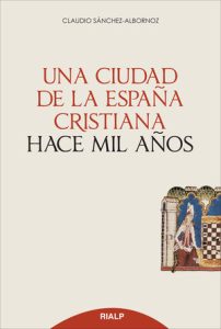 Una ciudad de la España cristiana hace mil años - Claudio Sánchez-Albornoz