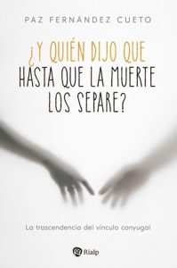 ¿Y quién dijo que hasta que la muerte los separe? - Paz Fernández Cueto