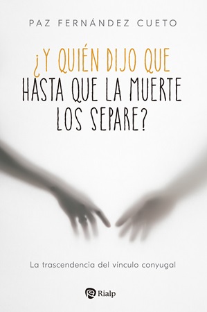¿Y quién dijo que hasta que la muerte los separe? - Paz Fernández Cueto