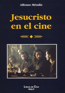 Jesucristo en el cine - Alfonso Méndiz Noguera