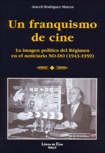 Un franquismo de cine - Araceli Rodríguez Mateos