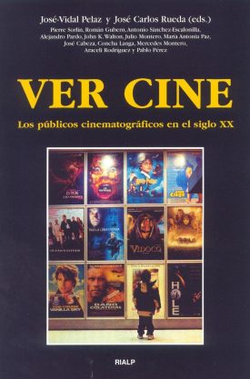 Ver cine. Los públicos cinematográficos en el siglo XX - José Carlos Rueda