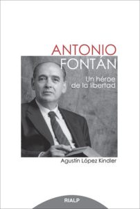 Antonio Fontán. Un héroe de la libertad - Agustín López Kindler