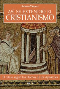 Así se Extendió el Cristianismo - Antonio Vázquez Galiano