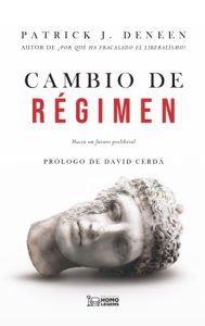 Cambio de régimen - Patrick J. Deneen