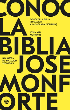 Conocer la Biblia. Iniciación a la Sagrada Escritura - Josemaría Monforte Revuelta