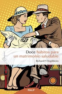 Doce hábitos para un matrimonio saludable - Richard P. Fitzgibbons