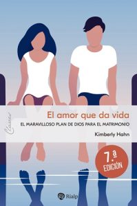 El amor que da vida - Kimberly Hahn