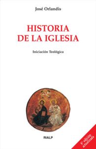 Historia de la Iglesia - José Orlandis Rovira