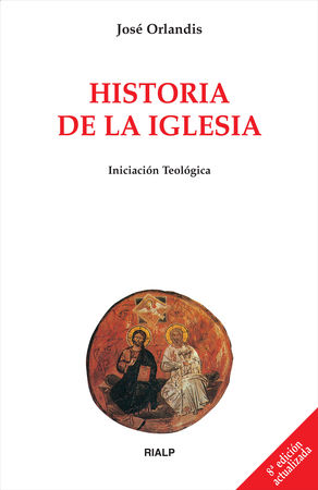 Historia de la Iglesia - José Orlandis Rovira