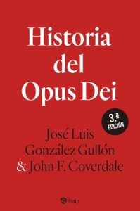 Historia del Opus Dei - José Luis González Gullón