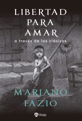 Libertad para Amar a Través de los Clásicos - Mariano Fazio Fernández