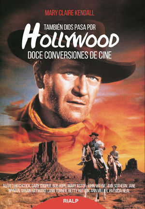 También Dios pasa por Hollywood - Mary Claire Kendall