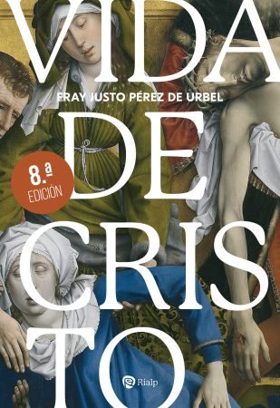 Vida de Cristo - Fray Justo Pérez de Urbel