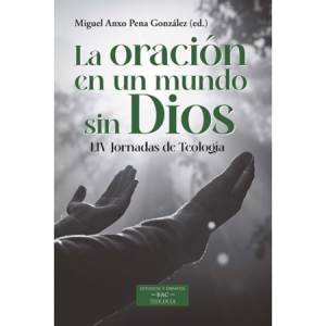 La oración en un mundo sin Dios - Miguel Anxo Pena González