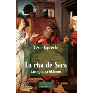 La risa de Sara. Ensayos cristianos - César Izquierdo Urbina