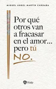 Por qué otros van a fracasar en el amor… pero tú no - Miguel Ángel Martín Cárdaba
