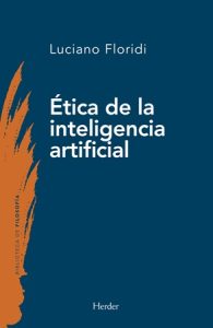 Ética de la inteligencia artificial - Luciano Floridi