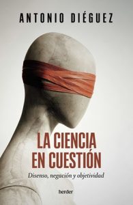 La ciencia en cuestión - Antonio Diéguez