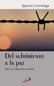 Del sufrimiento a la paz - Ignacio Larrañaga
